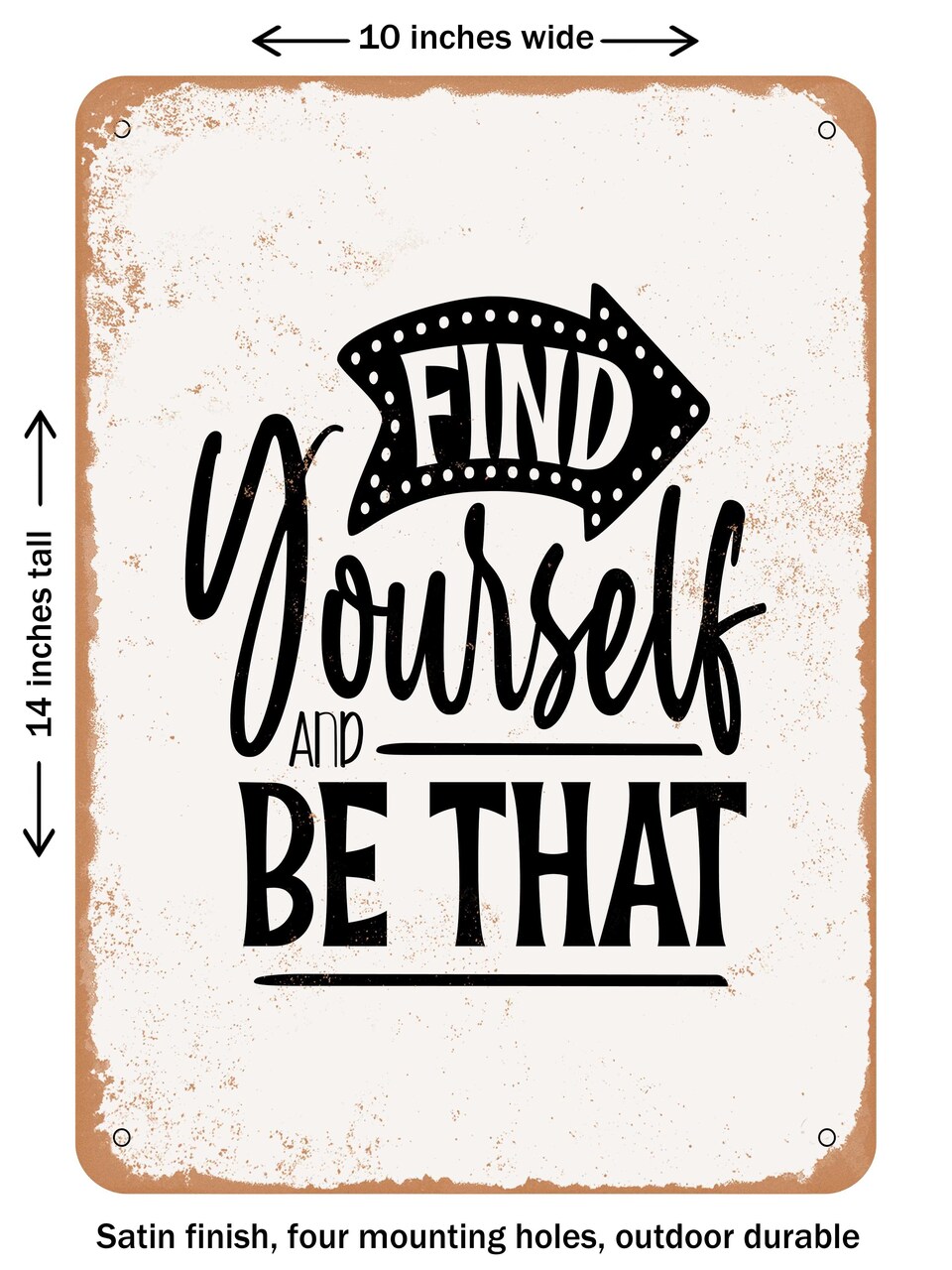 DECORATIVE METAL SIGN - Find Yourself and Be That - 3  - Vintage Rusty Look